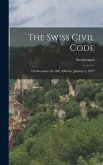 The Swiss Civil Code: Of December 10, 1907 (Effective January 1, 1912)
