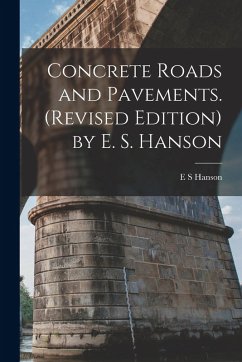 Cover Concrete Roads and Pavements. (revised Edition) by E. S. Hanson