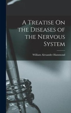 A Treatise On the Diseases of the Nervous System - Hammond, William Alexander