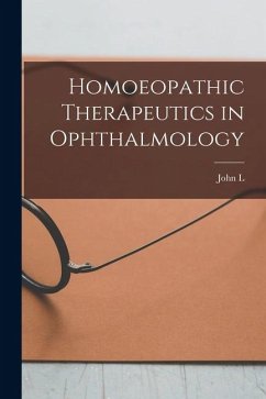 Homoeopathic Therapeutics in Ophthalmology - Moffat, John L. B.
