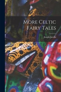 More Celtic Fairy Tales - Jacobs, Joseph