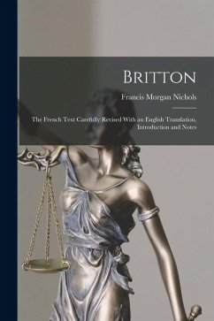 Britton: The French Text Carefully Revised With an English Translation, Introduction and Notes - Nichols, Francis Morgan