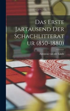 Cover Das Erste Jartausend Der Schachlitteratur (850-1880)