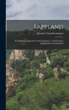 Lappland: Norrbottens Lappmarker Och Kustland.-2. Västerbottens Lappmarker Och Kustland - Turistföreningen, Svenska