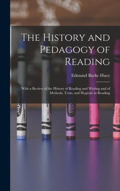 The History and Pedagogy of Reading - Huey, Edmund Burke