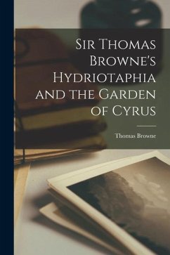 Sir Thomas Browne's Hydriotaphia and the Garden of Cyrus - Browne, Thomas