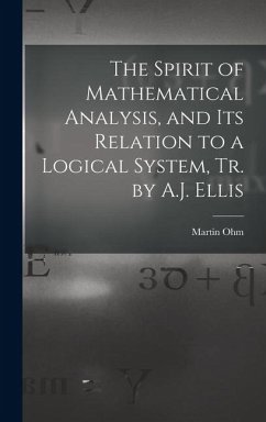 The Spirit of Mathematical Analysis, and Its Relation to a Logical System, Tr. by A.J. Ellis - Ohm, Martin
