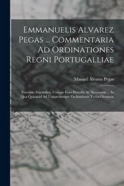 Cover Emmanuelis Alvarez Pegas ... Commentaria Ad Ordinationes Regni Portugalliae