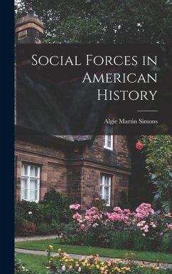 Social Forces in American History - Simons, Algie Martin