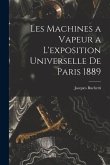 Les Machines a Vapeur a L'exposition Universelle De Paris 1889