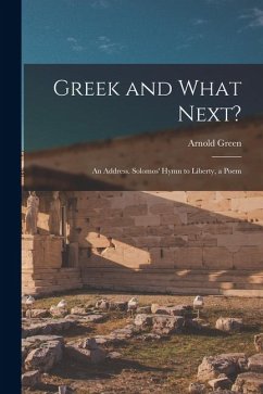 Cover Greek and What Next?: An Address. Solomos' Hymn to Liberty, a Poem