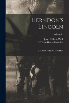 Cover Herndon's Lincoln; the True Story of a Great Life; Volume 01