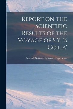 Report on the Scientific Results of the Voyage of S.Y. 's Cotia' - National Antarctic Expedition (1902-1