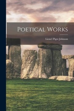 Poetical Works - Pigot, Johnson Lionel