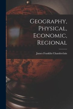 Geography, Physical, Economic, Regional - Chamberlain, James Franklin