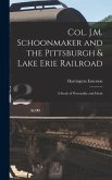 Col. J.M. Schoonmaker and the Pittsburgh & Lake Erie Railroad: A Study of Personality and Ideals