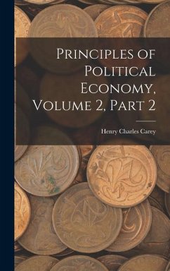 Principles of Political Economy, Volume 2, part 2 - Carey, Henry Charles