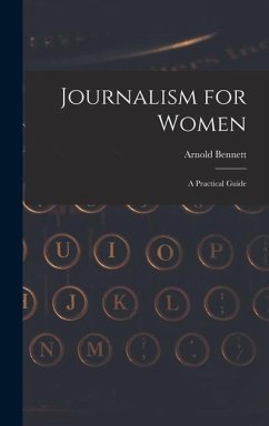 Journalism for Women: A Practical Guide - Bennett, Arnold