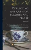 Collecting Antiques for Pleasure and Profit; the Narrative of Twenty-five Years Search for Antique Furniture, Prints, China, Paintings and Other Works of art, Copiously Pictured With Many Fine Examples