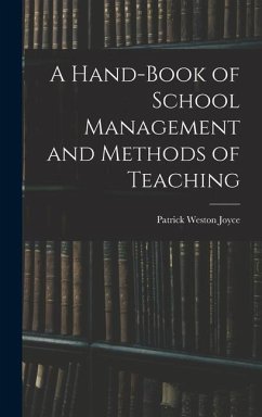 A Hand-Book of School Management and Methods of Teaching - Joyce, Patrick Weston