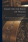 Essay on the Rate of Wages: With an Examination Of the Causes Of the Differences in the Condition Of