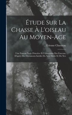 Étude Sur La Chasse À L'oiseau Au Moyen-Age - Charavay, Étienne