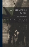 A Listener in Babel: Being a Series of Imaginary Conversations Held at the Close of the Last Century and Reported