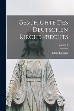 Geschichte Des Deutschen Kirchenrechts; Volume 1 - Loening, Edgar