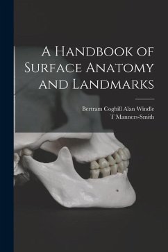 A Handbook of Surface Anatomy and Landmarks - Windle, Bertram Coghill Alan; Manners-Smith, T.