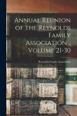 Annual Reunion of the Reynolds Family Association ., Volume 21-30