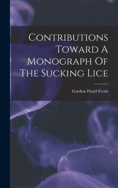 Contributions Toward A Monograph Of The Sucking Lice - Ferris, Gordon Floyd