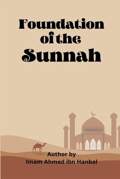 Foundation Of The Sunnah - Ibn Hanbal, Imaam Ahmed