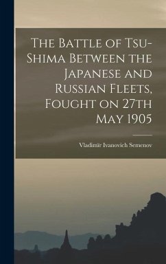 The Battle of Tsu-shima Between the Japanese and Russian Fleets, Fought on 27th May 1905 - Semenov, Vladimïr Ivanovich