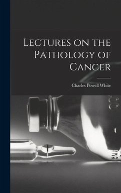 Lectures on the Pathology of Cancer - White, Charles Powell