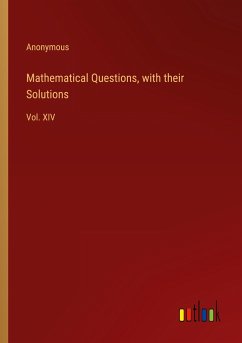 Mathematical Questions, with their Solutions - Anonymous