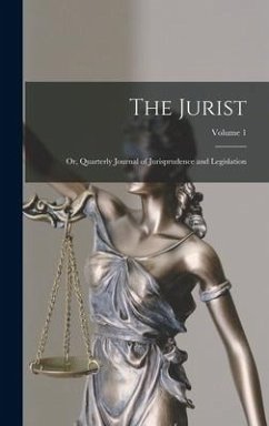 The Jurist; Or, Quarterly Journal of Jurisprudence and Legislation; Volume 1 - Anonymous