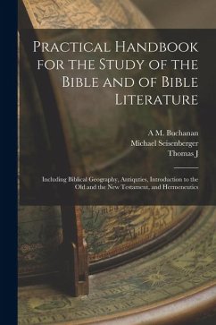 Cover Practical Handbook for the Study of the Bible and of Bible Literature; Including Biblical Geography, Antiquties, Introduction to the Old and the new T