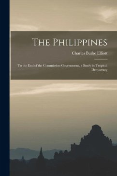 Cover The Philippines: To the End of the Commission Government, a Study in Tropical Democracy