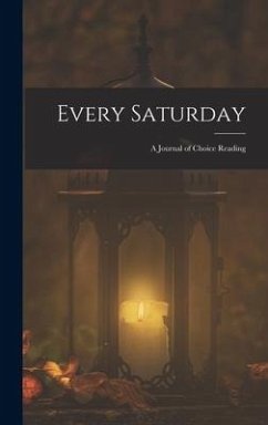 Every Saturday: A Journal of Choice Reading - Anonymous