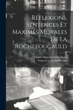 Réflexions, Sentences Et Maximes Morales De La Rochefoucauld - Sainte-Beuve, Charles Augustin; La Rochefoucauld, François