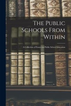 The Public Schools From Within; a Collection of Essays on Public School Education - Anonymous
