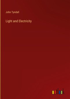 Light and Electricity - Tyndall, John