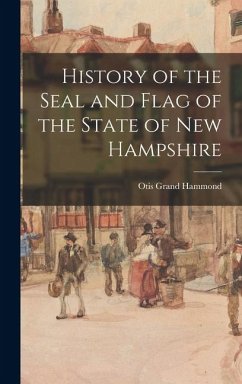 History of the Seal and Flag of the State of New Hampshire - Hammond, Otis Grand