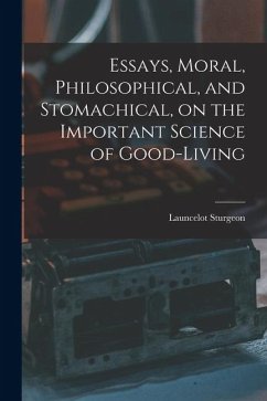 Cover Essays, Moral, Philosophical, and Stomachical, on the Important Science of Good-Living