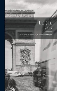 Lucie: Familiar Conversations, in French and English - Riodu, A.