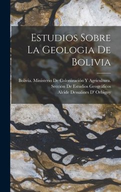 Estudios Sobre La Geologia De Bolivia - Orbigny, Alcide Dessalines D'
