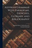 Assyrian Grammar With Paradigms, Exercises, Glossary and Bibliography