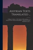 Assyrian Texts Translated ...: 1. Bellino's Cylinder. 2. The Cylinder Of Esarhaddon. 3. A Portion Of The Annals Of Ashurakhbal ... Printed For Privat