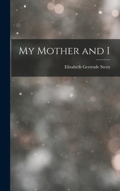 My Mother and I - Stern, Elizabeth Gertrude