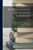 Autobiography of Giuseppe Garibaldi; Volume 3